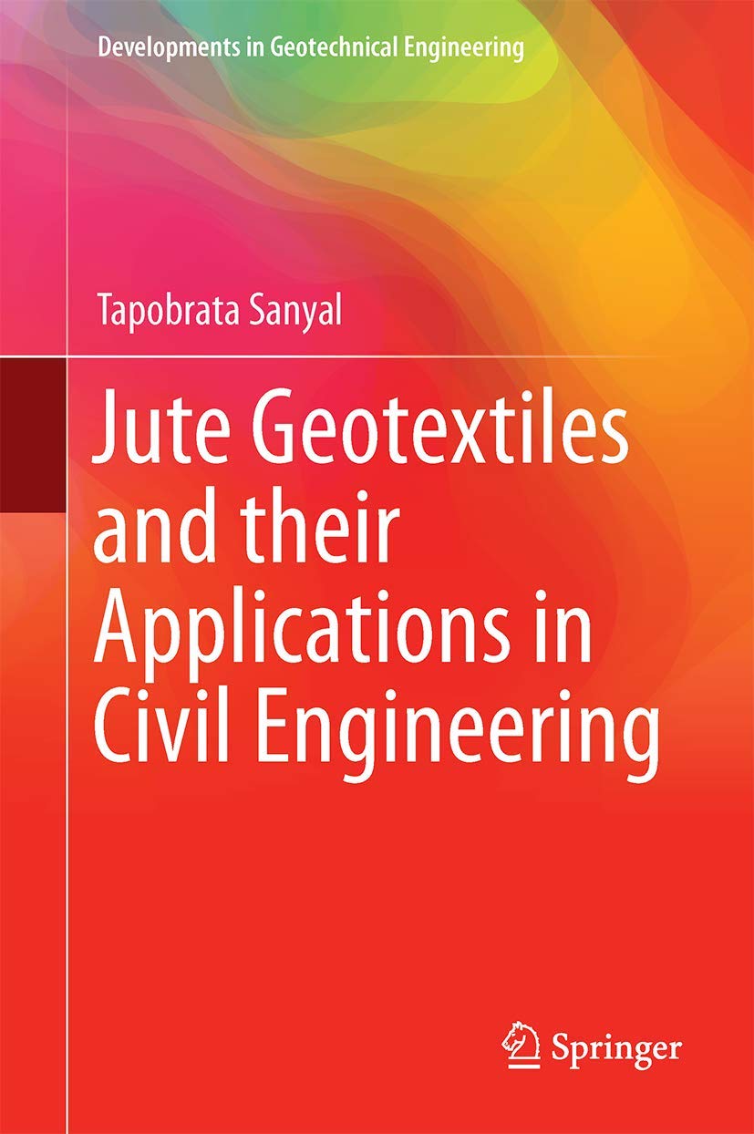 Jute Geotextiles and their Applications in Civil Engineering (Developments in Geotechnical Engineering) (English, Paperback, Tapobrata Sanyal) - Image 1 - GlowMirror