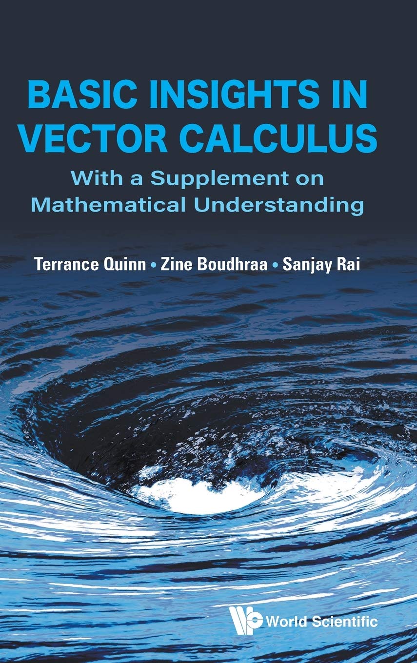 Buy Basic Insights In Vector Calculus: With A Supplement On Mathematical Understanding (English, Paperback, Terrance J Quinn, Zine Boudhraa, Sanjay Rai) Online at Best Price - GlowMirror