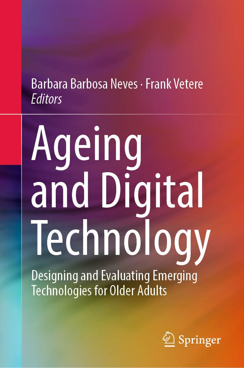 Buy Ageing and Digital Technology: Designing and Evaluating Emerging Technologies for Older Adults (English, Paperback, Barbara Barbosa Neves, Frank Ve... Online at Best Price - GlowMirror
