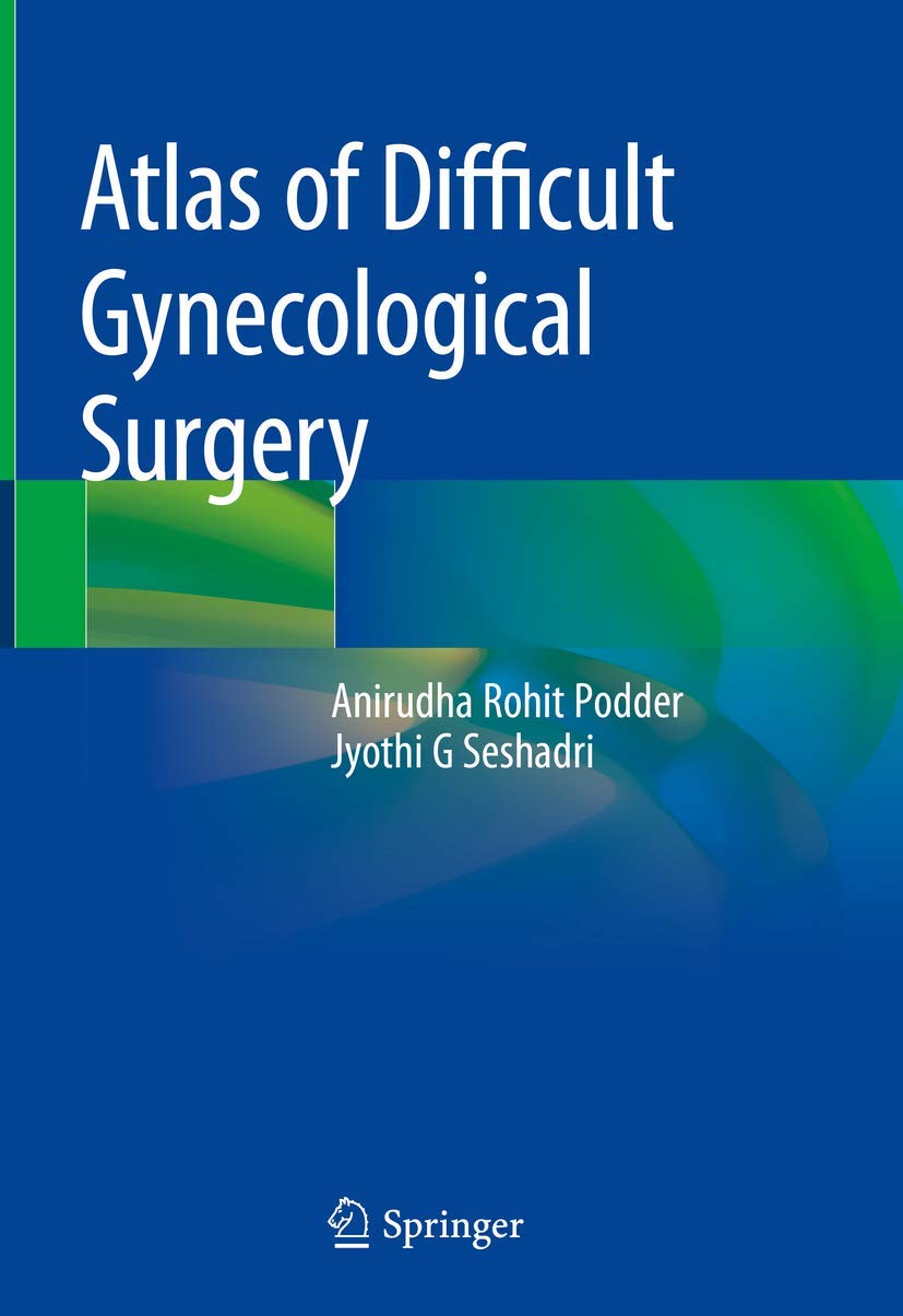 Buy Atlas of Difficult Gynecological Surgery (English, Paperback, Anirudha Rohit Podder, Jyothi G Seshadri) Online at Best Price - GlowMirror