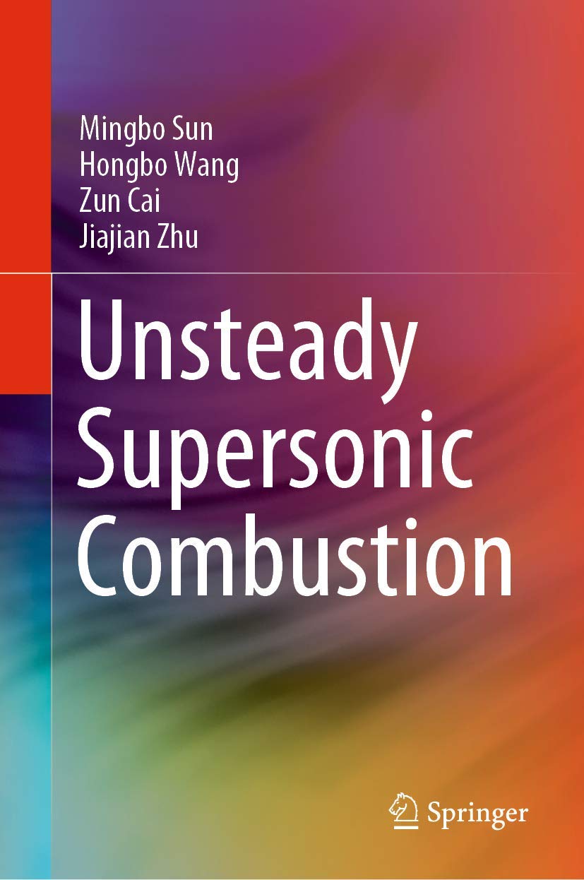 Buy Unsteady Supersonic Combustion (English, Paperback, Mingbo Sun, Hongbo Wang, Zun Cai, Jiajian Zhu) Online at Best Price - GlowMirror