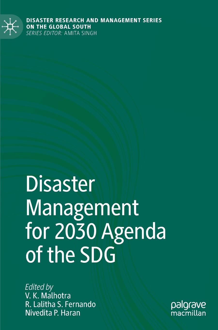 Buy Disaster Management for 2030 Agenda of the SDG (Disaster Research and Management Series on the Global South) (English, Paperback, V. K. Malhotra, R... Online at Best Price - GlowMirror