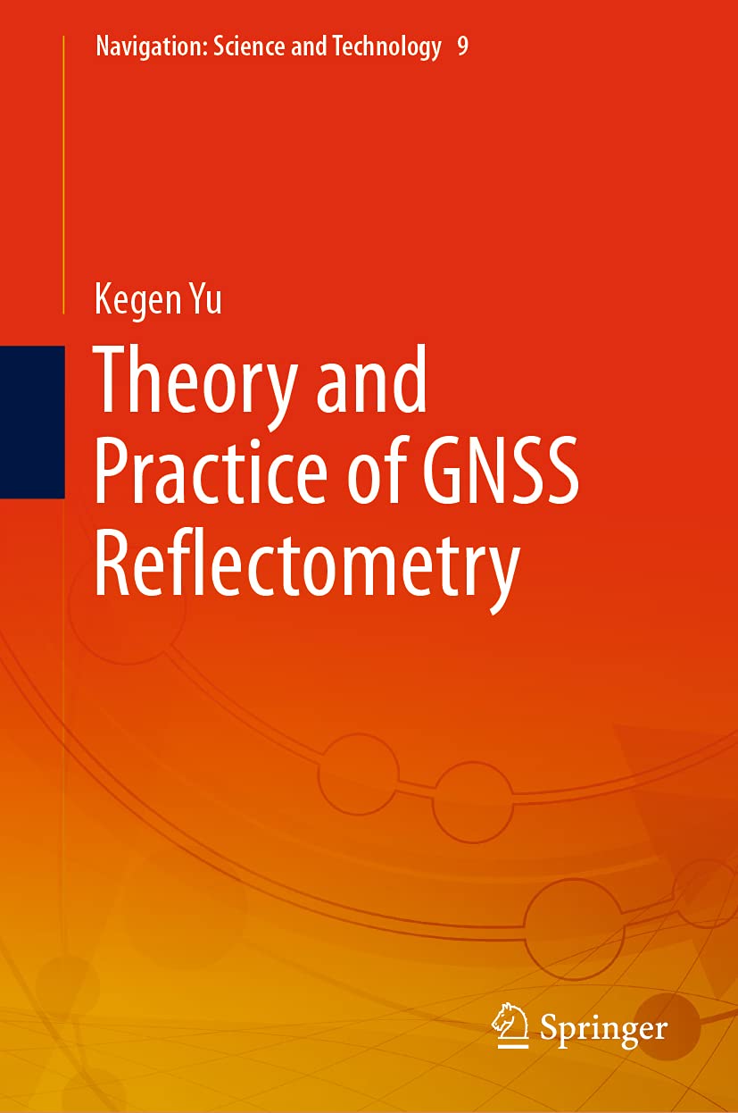 Buy Theory and Practice of Gnss Reflectometry: 9 (Navigation: Science and Technology, 9) (English, Paperback, Kegen Yu) Online at Best Price - GlowMirror