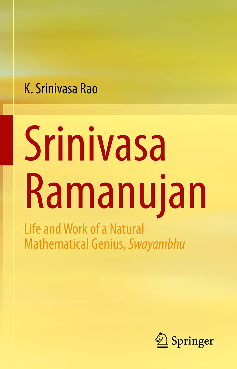 Buy Srinivasa Ramanujan: Life and Work of a Natural Mathematical Genius, Swayambhu (English, Paperback, K. Srinivasa Rao) Online at Best Price - GlowMirror