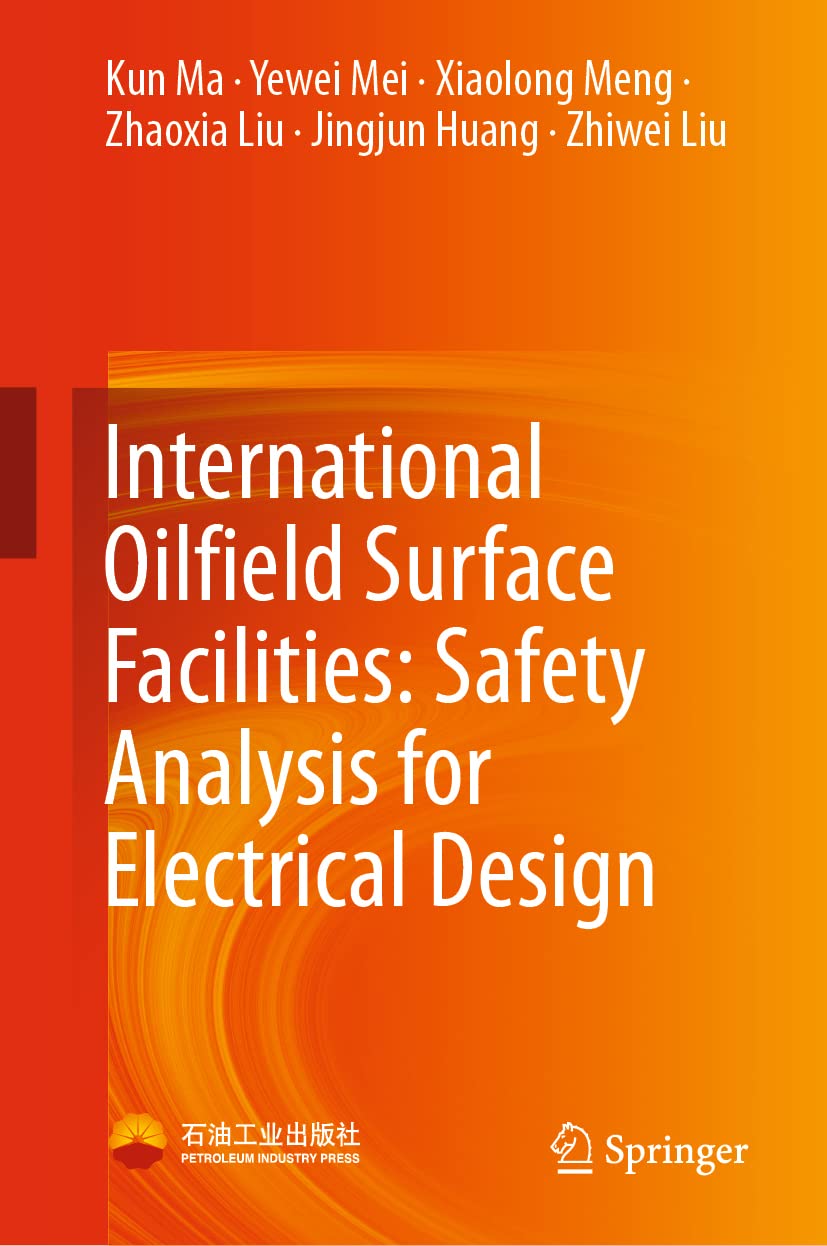 Buy International Oilfield Surface Facilities: Safety Analysis for Electrical Design (English, Paperback, Kun Ma, Yewei Mei, Xiaolong Meng, Zhaoxia Liu... Online at Best Price - GlowMirror