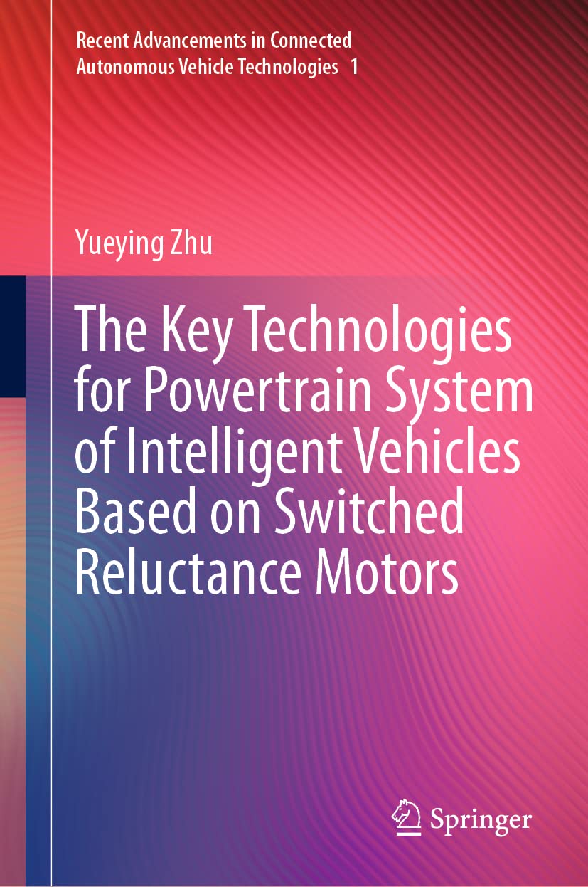 Buy The Key Technologies for Powertrain System of Intelligent Vehicles Based on Switched Reluctance Motors: 1 (Recent Advancements in Connected Autonom... Online at Best Price - GlowMirror