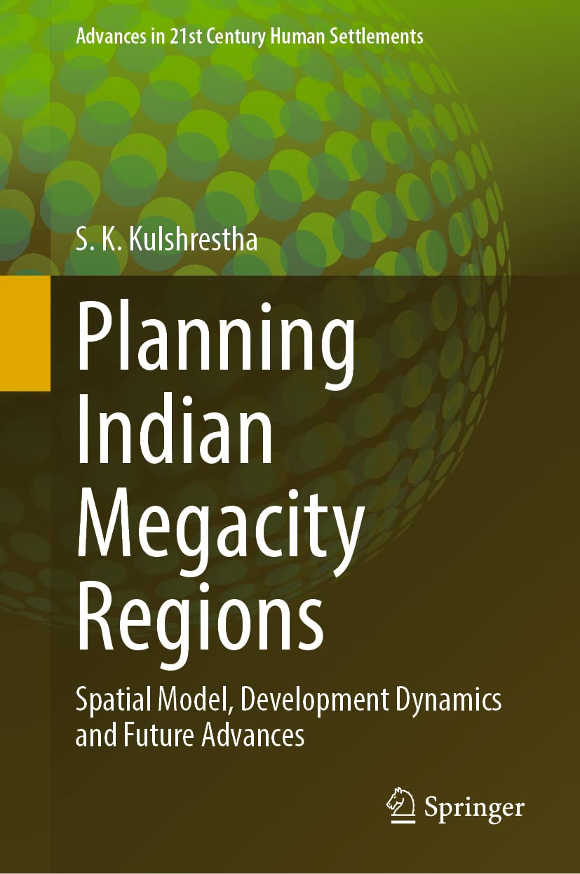 Buy Planning Indian Megacity Regions: Spatial Model, Development Dynamics and Future Advances (Advances in 21st Century Human Settlements) (English, Pa... Online at Best Price - GlowMirror