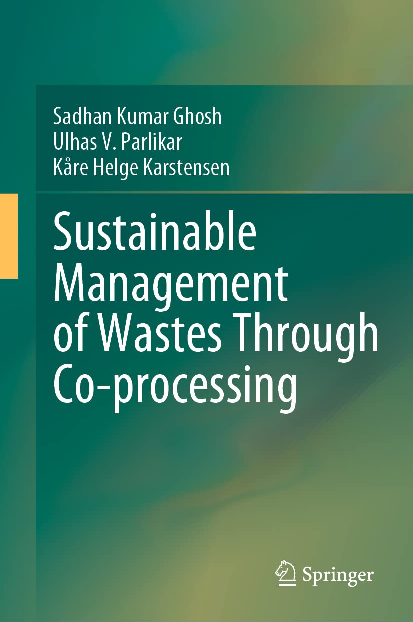 Buy Sustainable Management of Wastes Through Co-processing (English, Paperback, Sadhan Kumar Ghosh, Ulhas Parlikar, Kre Helge Karstensen) Online at Best Price - GlowMirror