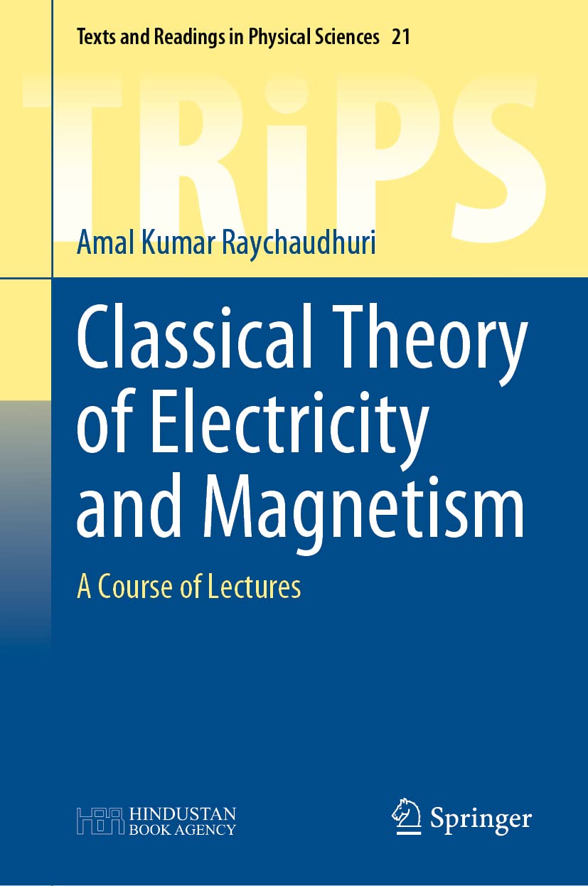 Buy Classical Theory of Electricity and Magnetism: A Course of Lectures: 21 (Texts and Readings in Physical Sciences, 21) (English, Paperback, Amal Kum... Online at Best Price - GlowMirror