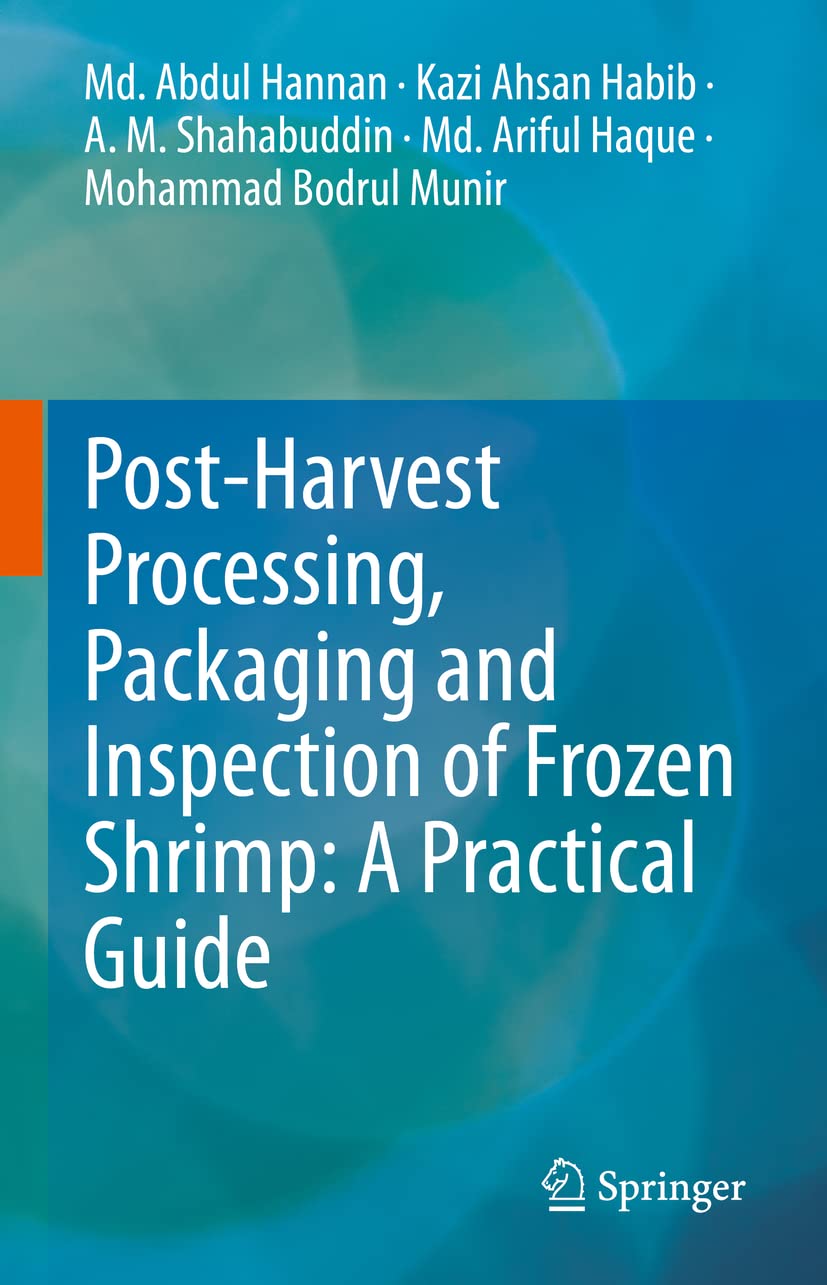 Buy Post-Harvest Processing, Packaging and Inspection of Frozen Shrimp: A Practical Guide (English, Paperback, A. M. Shahabuddin, Kazi Ahsan Habib, Md.... Online at Best Price - GlowMirror