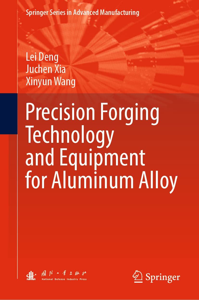 Buy Precision Forging Technology and Equipment for Aluminum Alloy (Springer in Advanced Manufacturing) (English, Paperback, Lei Deng, Juchen Xia, Xinyu... Online at Best Price - GlowMirror