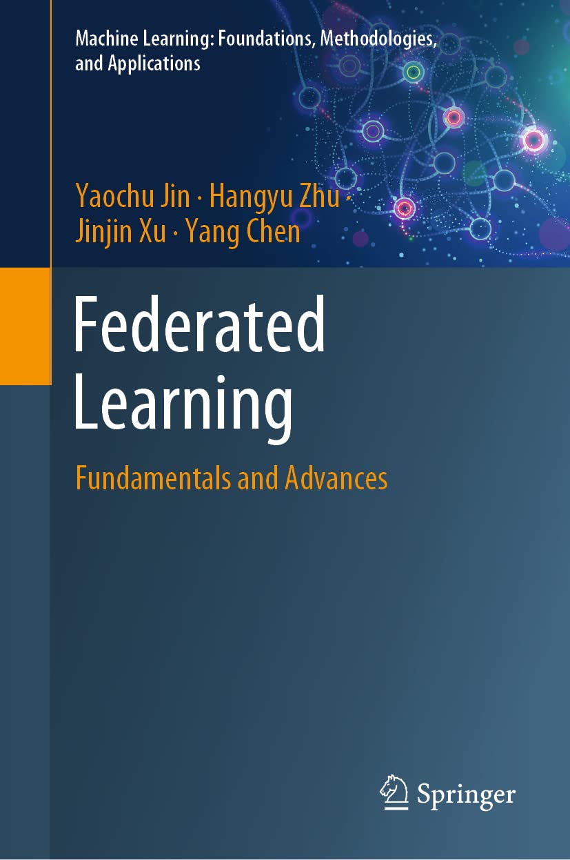 Buy Federated Learning: Fundamentals and Advances (Machine Learning: Foundations, Methodologies, and Applications) (English, Paperback, Yaochu Jin, Han... Online at Best Price - GlowMirror