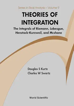 Buy Theories Of Integration: The Integrals Of Riemann, Lebesgue, Henstock-kurzweil, And Mcshane: 9 (Series In Real Analysis) (English, Hardcover, Charl... Online at Best Price - GlowMirror
