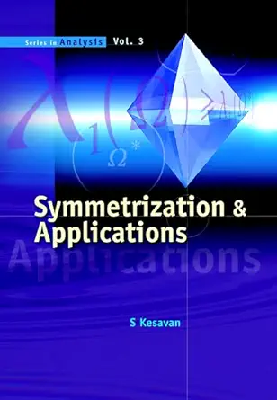 Buy Symmetrization And Applications: 3 (Series In Analysis) (English, Hardcover, S. Kesavan) Online at Best Price - GlowMirror