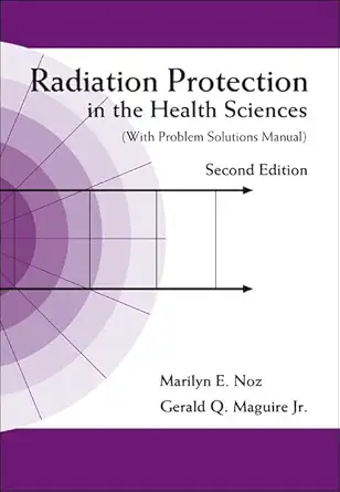 Buy Radiation Protection in the Health Sciences: With Problem Solutions Manual (English, Paperback, Marilyn E. Noz, Gerald Q. Maguire) Online at Best Price - GlowMirror
