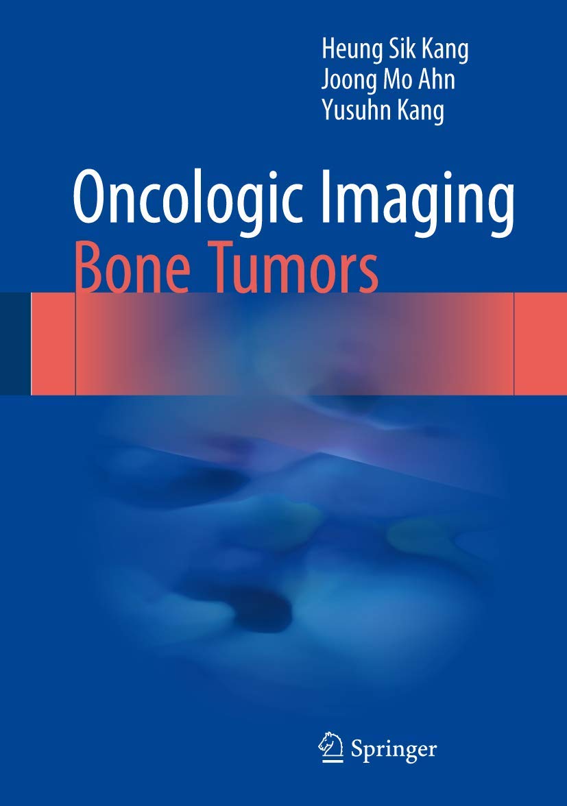 Buy Oncologic Imaging: Bone Tumors (English, Paperback, Heung Sik Kang, Joong Mo Ahn, Yusuhn Kang) Online at Best Price - GlowMirror