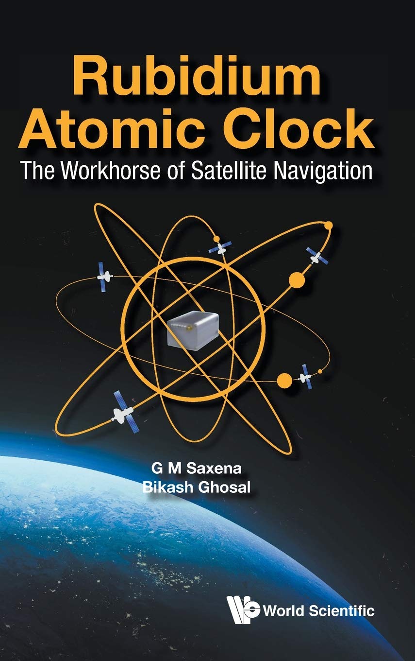 Buy Rubidium Atomic Clock: The Workhorse Of Satellite Navigation (English, Paperback, G M Saxena, Bikash Ghosal) Online at Best Price - GlowMirror