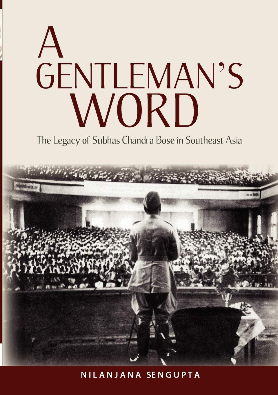 Buy A Gentleman's Word: The Legacy of Subhas Chandra Bose in Southeast Asia (English, Hardcover, Nilanjana SenGupta) Online at Best Price - GlowMirror