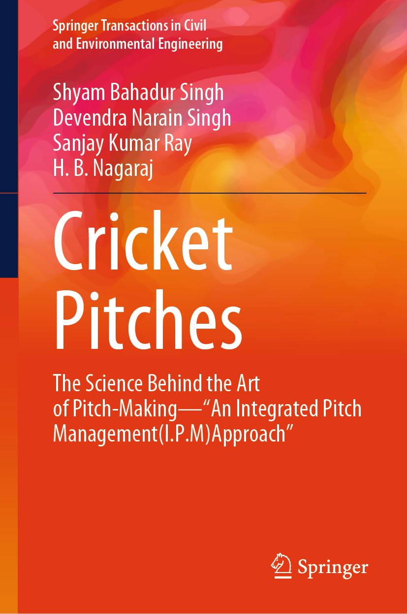 Buy Cricket Pitches: The Science Behind the Art of Pitch-Making―“An Integrated Pitch Management (I.P.M) Approach” (Springer Transactions in Civil and E... Online at Best Price - GlowMirror