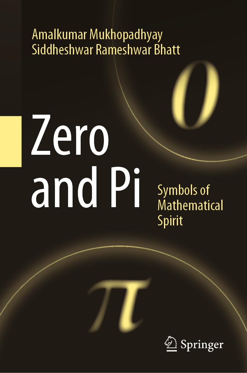 Buy Zero and Pi: Symbols of Mathematical Spirit (English, Hardcover, Amalkumar Mukhopadhyay, Siddheshwar Rameshwar Bhatt) Online at Best Price - GlowMirror