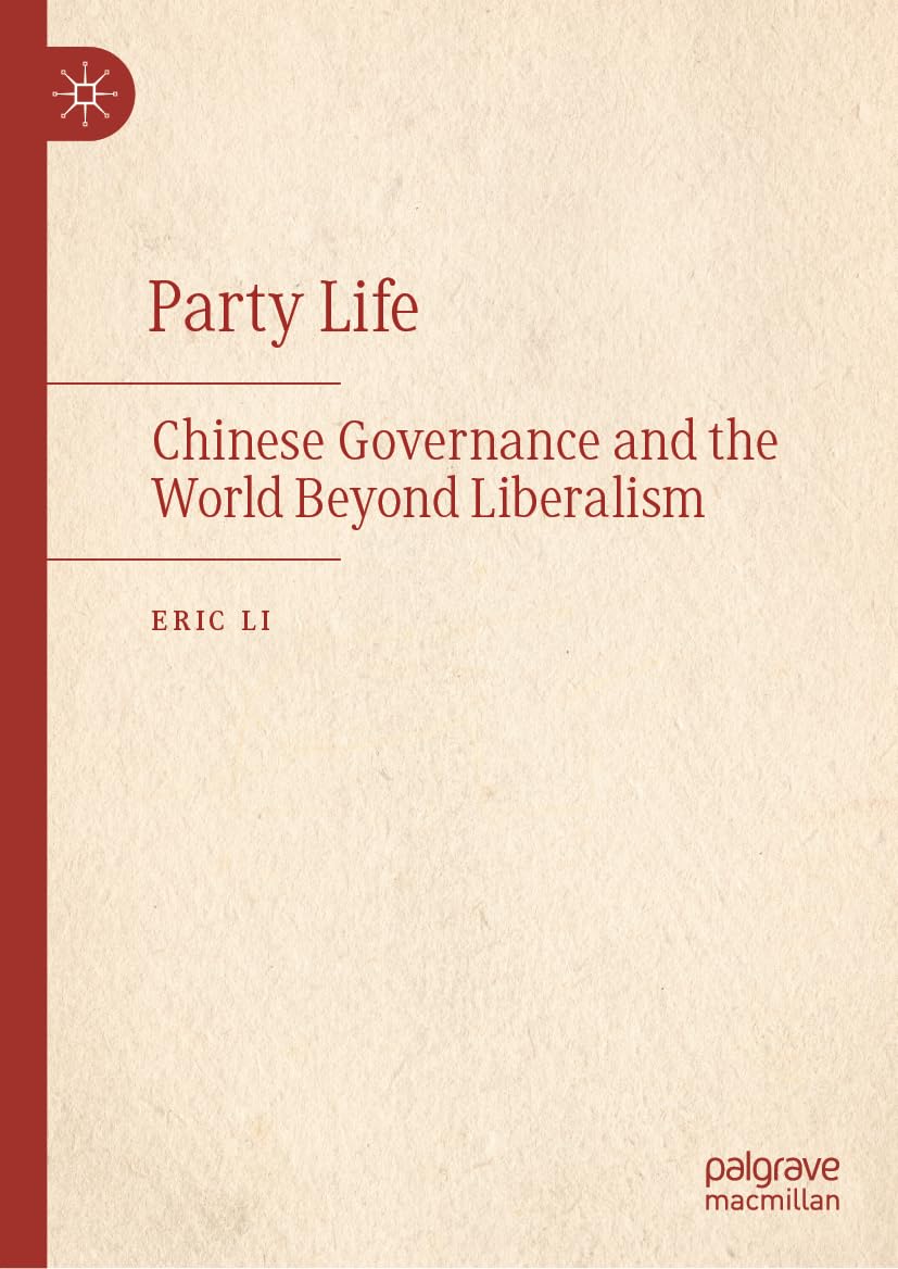 Buy Party Life: Chinese Governance and the World Beyond Liberalism (English, Paperback, Eric Li, Graham Allison) Online at Best Price - GlowMirror
