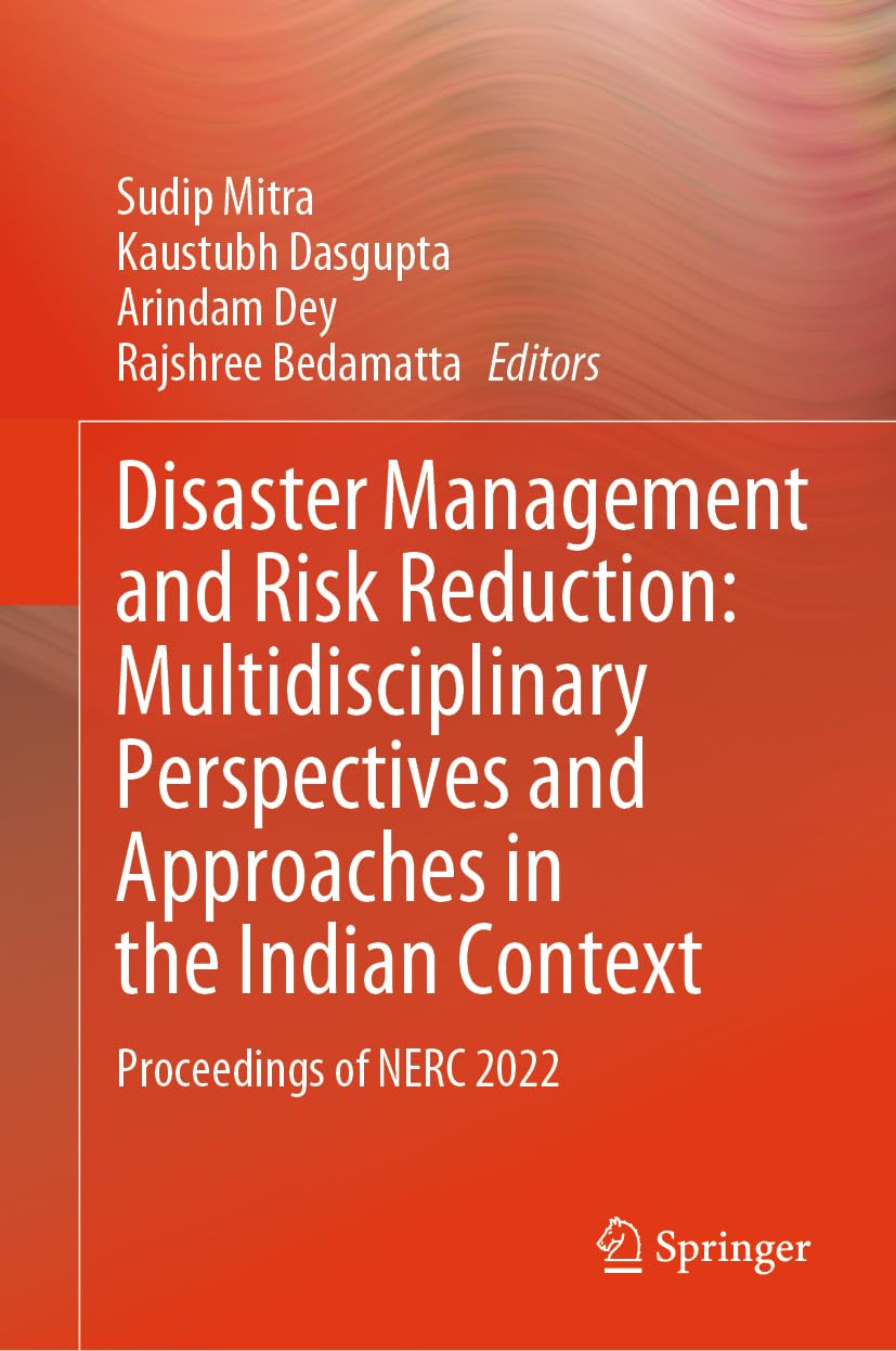 Buy Disaster Management and Risk Reduction: Multidisciplinary Perspectives and Approaches in the Indian Context: Proceedings of NERC 2022 (English, Pap... Online at Best Price - GlowMirror
