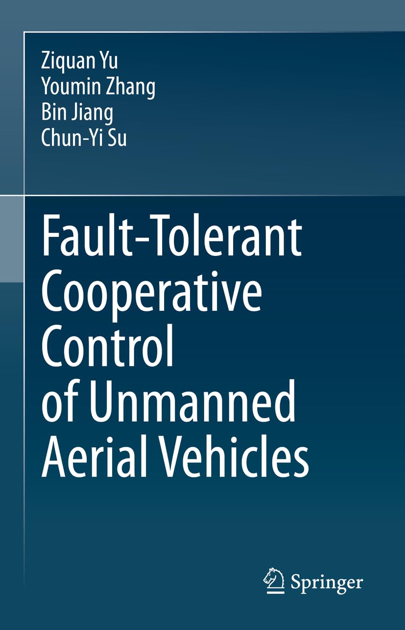 Buy Fault-Tolerant Cooperative Control of Unmanned Aerial Vehicles (English, Paperback, Ziquan Yu, Youmin Zhang, Bin Jiang, Chun-Yi Su) Online at Best Price - GlowMirror