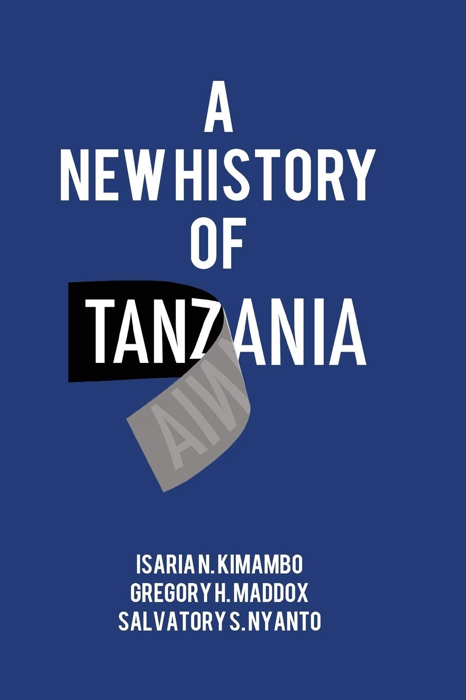 Buy A New History of Tanzania (English, Paperback, Isaria N Kimambo, Gregory H Maddox, Salvatory S Nyanto) Online at Best Price - GlowMirror