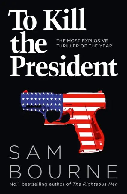 To Kill the President (English, Sam Bourne)