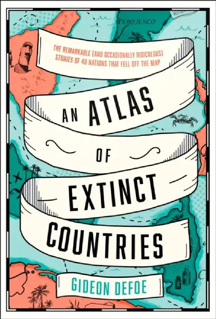 An Atlas of Extinct Countries (English, Gideon Defoe)