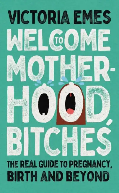 Welcome to Motherhood, Bitches (English, Victoria Emes)