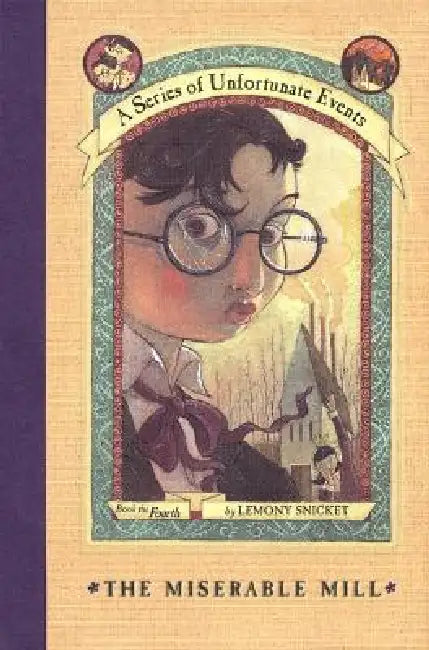 The Miserable Mill (English, Lemony Snicket | Brett Helquist | Michael Kupperman)
