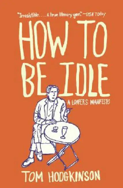 How to Be Idle (English, Tom Hodgkinson)