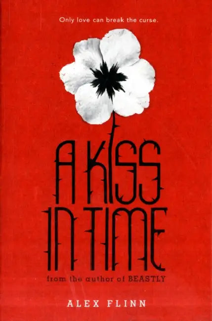A Kiss in Time (English, Alex Flinn)