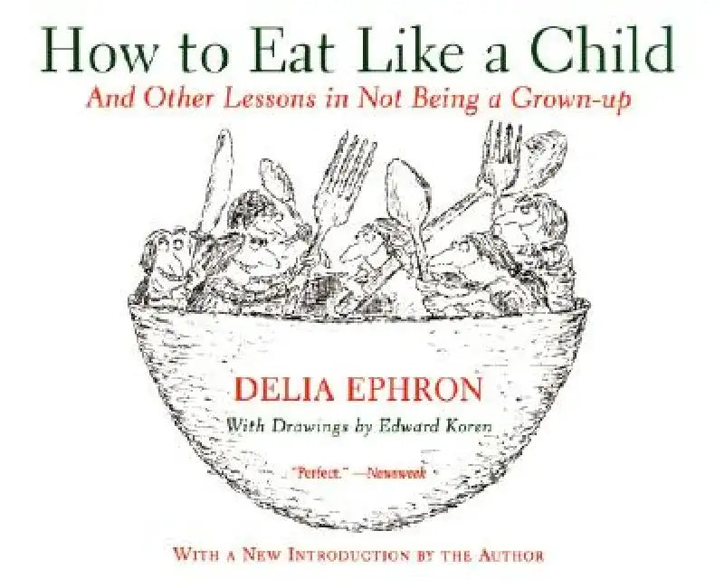 How to Eat Like a Child (English, Delia Ephron)