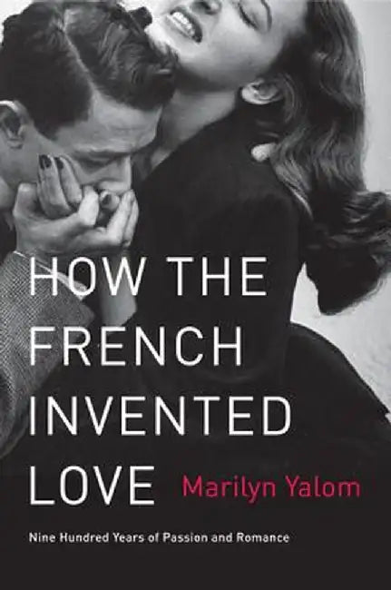 How the French Invented Love (English, Marilyn Yalom)