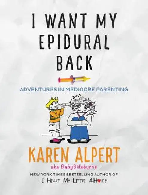 I Want My Epidural Back (English, Karen Alpert)
