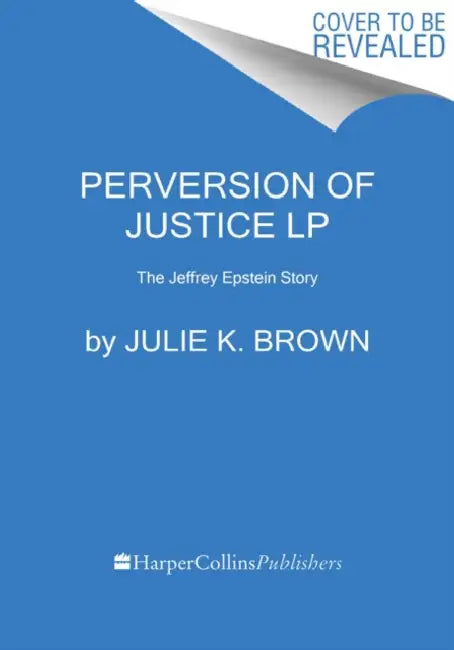 Perversion of Justice LP (English, Julie K. Brown)