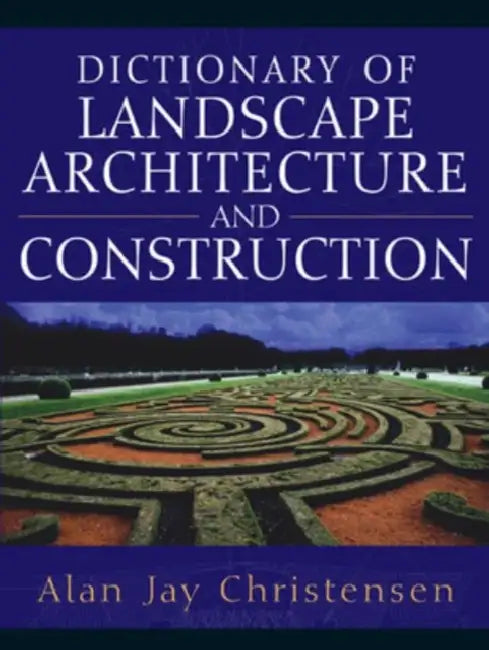 Dictionary of Landscape Architecture and Construction (English, Alan Christensen)