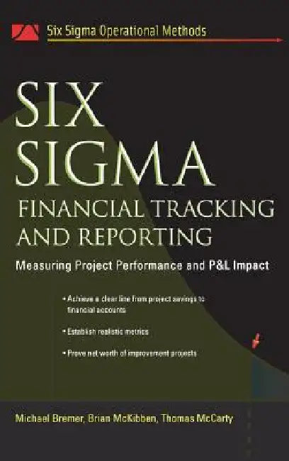 Six SIGMA Financial Tracking and Reporting (English, Michael Bremer | Brian McKibben | Thomas McCarty)
