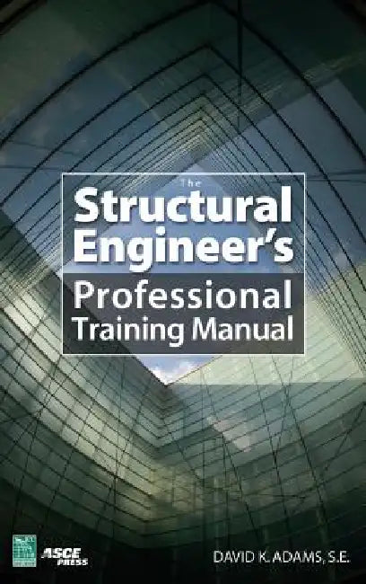 The Structural Engineer's Professional Training Manual (English, Dave K. Adams)