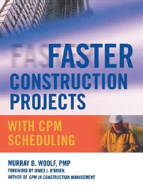 Faster Construction Projects with CPM Scheduling (English, Murray B. Woolf)