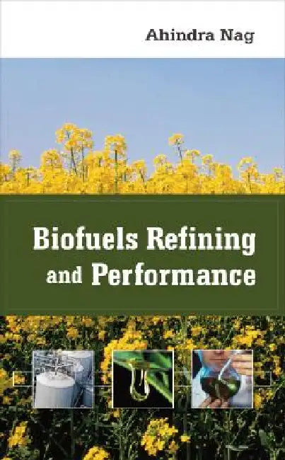 Biofuels Refining and Performance (English, Ahindra Nag)