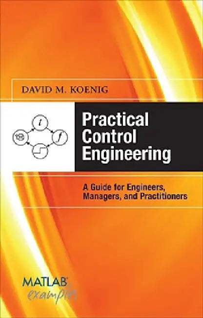 Practical Control Engineering (English, David M. Koenig)