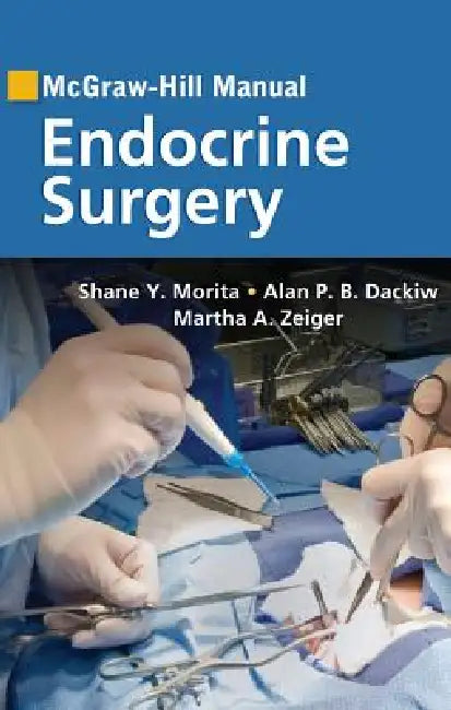 McGraw-Hill Manual Endocrine Surgery (English, Shane Y. Morita | Alan P. B. Dackiw | Martha a. Zeiger)