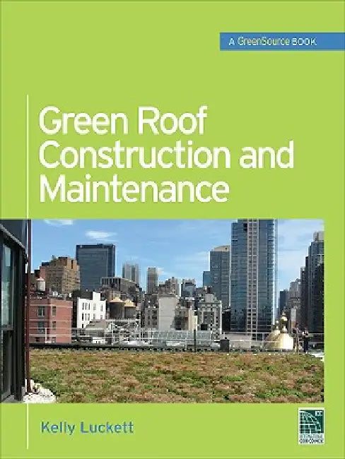 Green Roof Construction and Maintenance (English, Kelly Luckett)