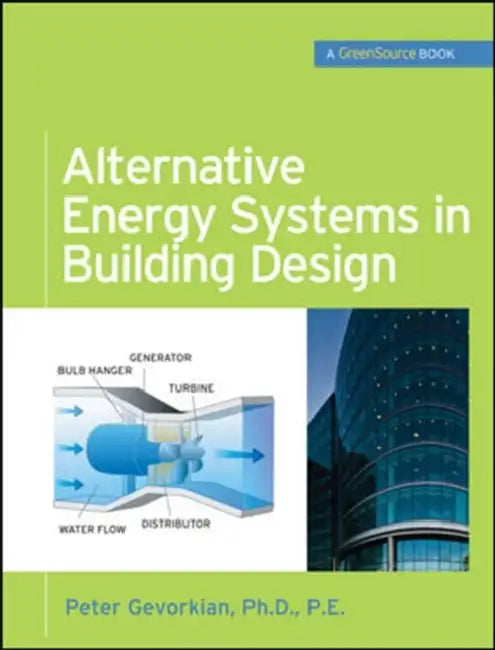 Alternative Energy Systems in Building Design (Greensource Books) (English, Peter Gevorkian)
