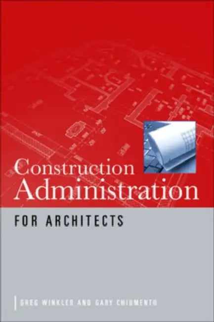 Construction Administration for Architects (English, Greg Winkler | Gary Chiumento)