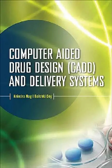 Computer-Aided Drug Design and Delivery Systems (English, Ahindra Nag | Baishakhi Dey)