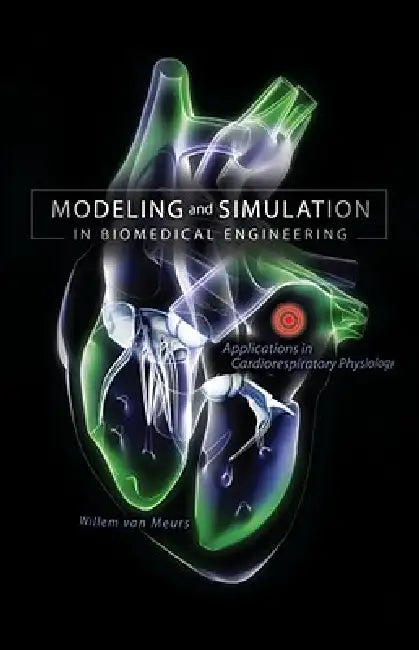 Modeling and Simulation in Biomedical Engineering (English, Willem L. Van Meurs)